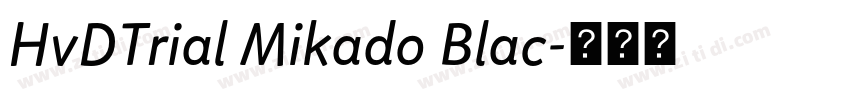 HvDTrial Mikado Blac字体转换 HvDTrial Mikado Blac字体转换